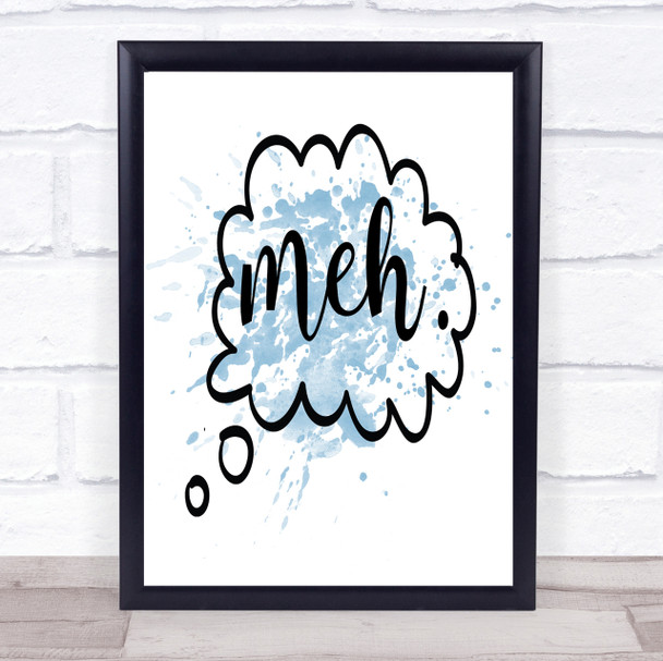 Meh Inspirational Quote Print Blue Watercolour Poster