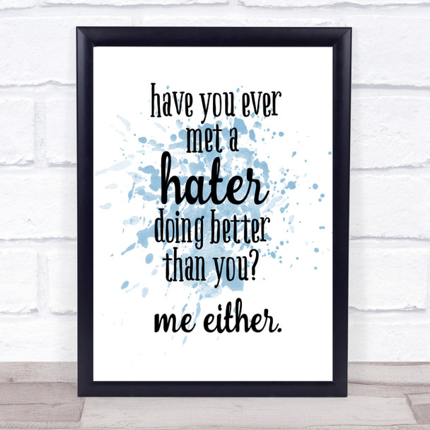 Met A Hater Inspirational Quote Print Blue Watercolour Poster