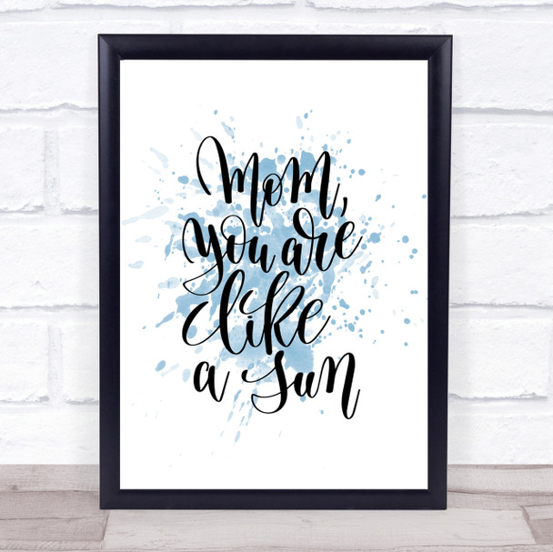 Mom Like A Sun Inspirational Quote Print Blue Watercolour Poster