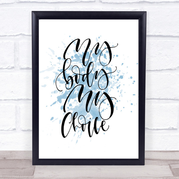 My Body Choice Inspirational Quote Print Blue Watercolour Poster