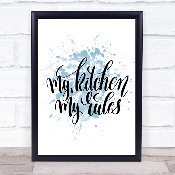 My Kitchen My Rules Inspirational Quote Print Blue Watercolour Poster