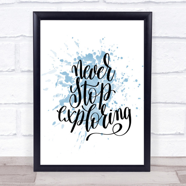 Never Stop Exploring Inspirational Quote Print Blue Watercolour Poster