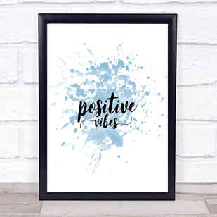 Positive Vibes Inspirational Quote Print Blue Watercolour Poster