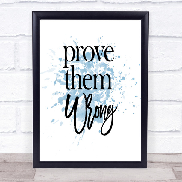 Prove Them Wrong Inspirational Quote Print Blue Watercolour Poster
