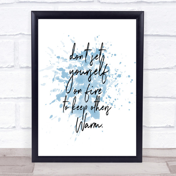 Set Yourself On Fire Inspirational Quote Print Blue Watercolour Poster