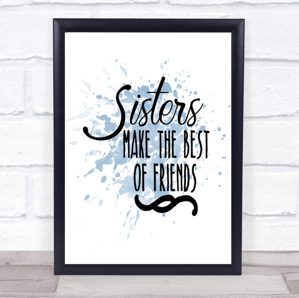 Sisters Make The Best Of Friends Quote Print Blue Watercolour
