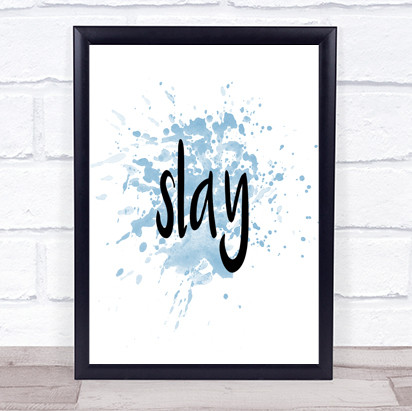 Slay Inspirational Quote Print Blue Watercolour Poster