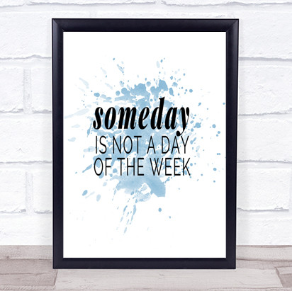 Someday Inspirational Quote Print Blue Watercolour Poster