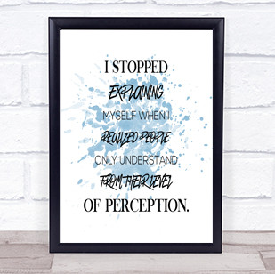 Stopped Explaining Inspirational Quote Print Blue Watercolour Poster