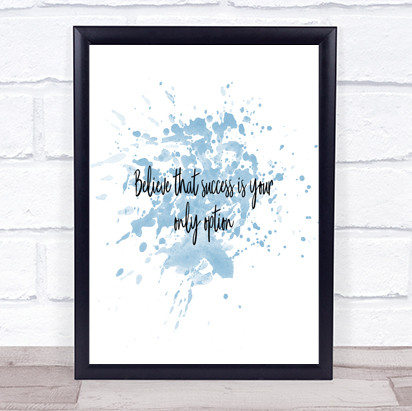 Success Is Your Only Option Inspirational Quote Print Blue Watercolour Poster