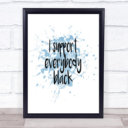 Support Black Inspirational Quote Print Blue Watercolour Poster