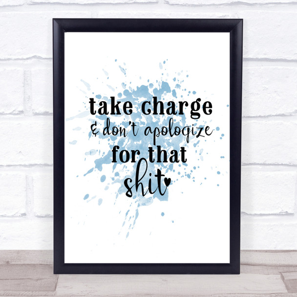 Take Charge Don't Apologise Inspirational Quote Print Blue Watercolour Poster