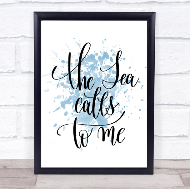 The Sea Calls To Me Inspirational Quote Print Blue Watercolour Poster