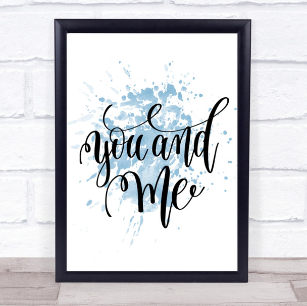 You And Me Inspirational Quote Print Blue Watercolour Poster