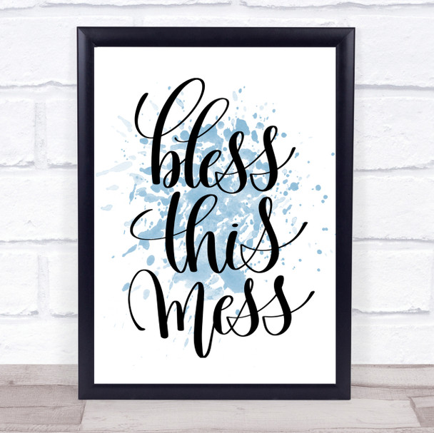 Bless This Mess Inspirational Quote Print Blue Watercolour Poster