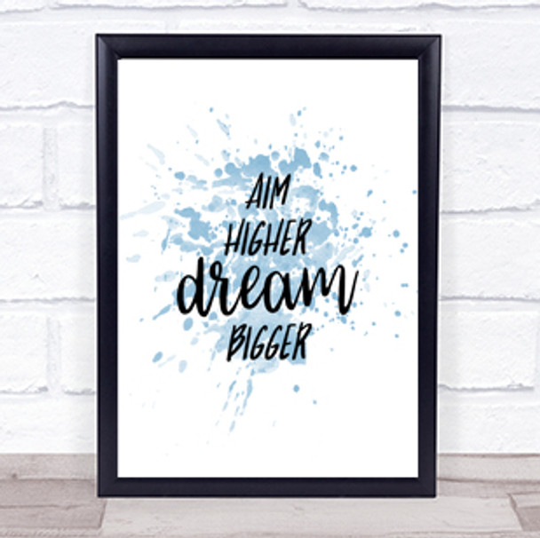 Aim Higher Dream Bigger Inspirational Quote Print Blue Watercolour Poster Aim Higher Dream Bigger Inspirational Quote Print Blue Watercolour Poster