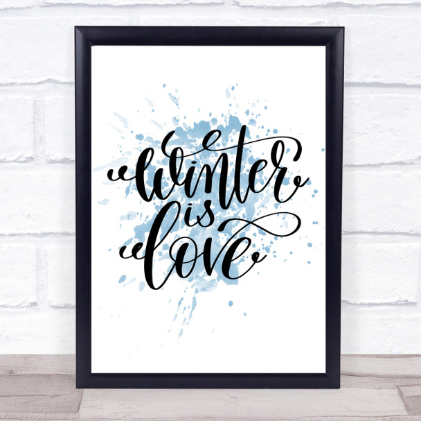 Christmas Winter Is Love Inspirational Quote Print Blue Watercolour Poster