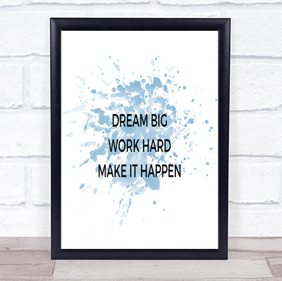 Dream Big Make It Happen Inspirational Quote Print Blue Watercolour Poster