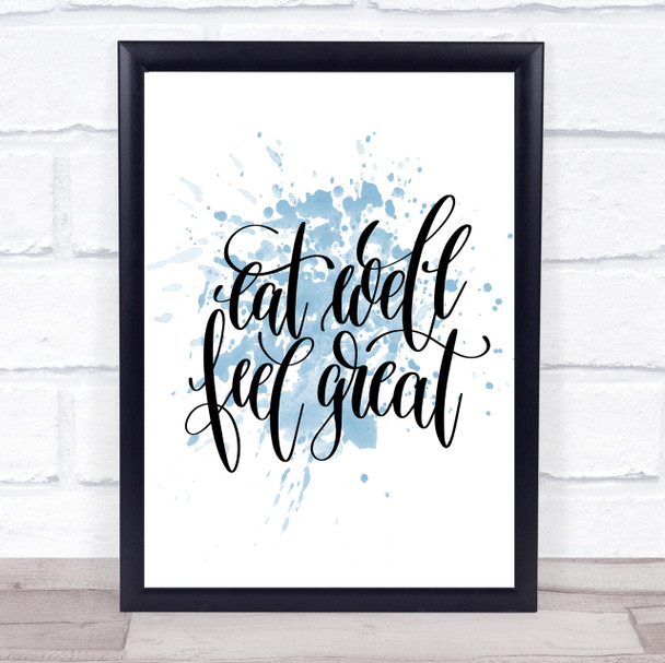 Eat Well Feel Great Inspirational Quote Print Blue Watercolour Poster