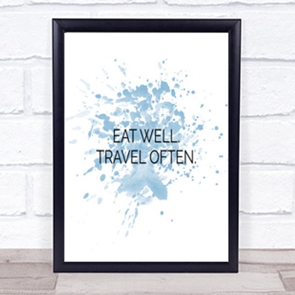 Eat Well Travel Often Inspirational Quote Print Blue Watercolour Poster