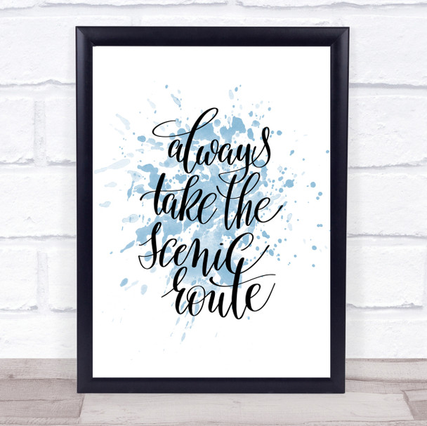 Always Take Scenic Route Inspirational Quote Print Blue Watercolour Poster