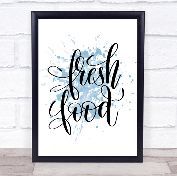 Fresh Food Inspirational Quote Print Blue Watercolour Poster