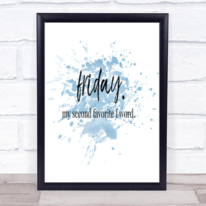 Friday Second Favourite F Word Inspirational Quote Print Blue Watercolour Poster