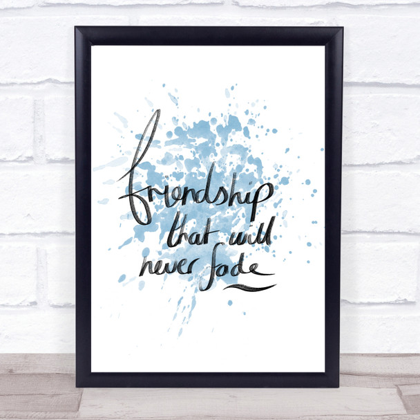 Friendship Never Fade Inspirational Quote Print Blue Watercolour Poster