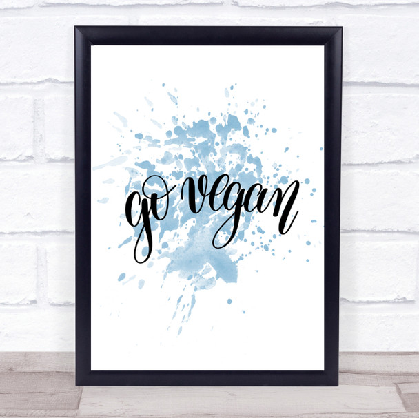 Go Vegan Inspirational Quote Print Blue Watercolour Poster