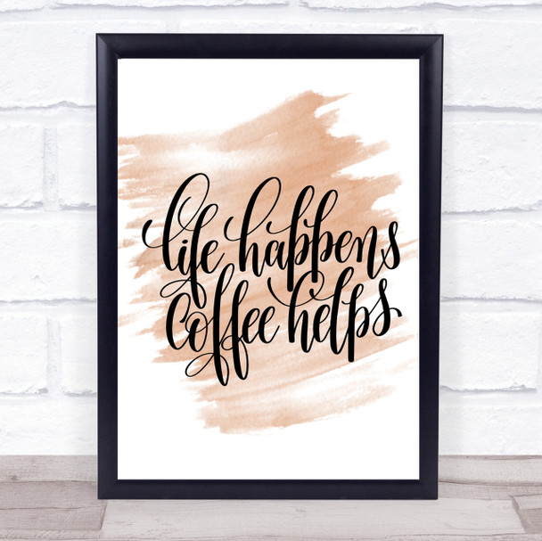 Life Happens Coffee Helps Quote Print Watercolour Wall Art
