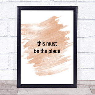 Must Be The Place Quote Print Watercolour Wall Art