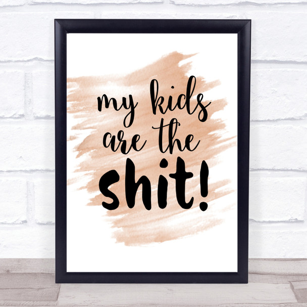 My Kids Are The Shit Quote Print Watercolour Wall Art