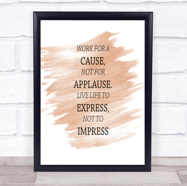 Not For Applause Quote Print Watercolour Wall Art