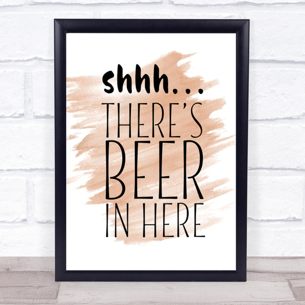 Shhh There's Beer In Here Quote Print Watercolour Wall Art