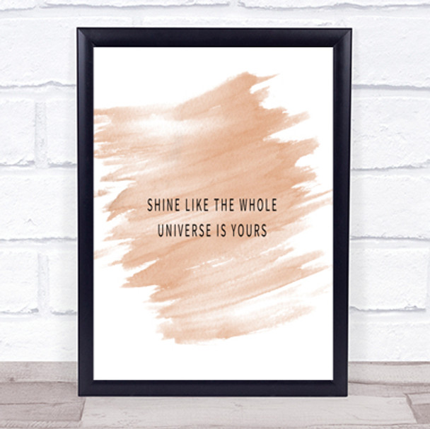 Shine Like The Universe Is Yours Quote Print Watercolour Wall Art