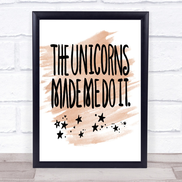 The Unicorns Made Me Quote Print Watercolour Wall Art
