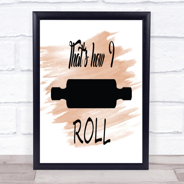 That's How I Roll Quote Print Watercolour Wall Art