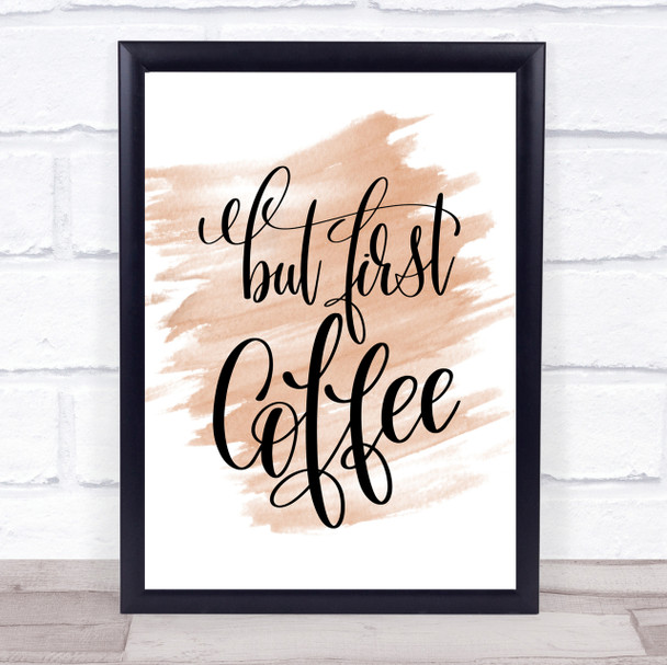 But First Coffee Quote Print Watercolour Wall Art