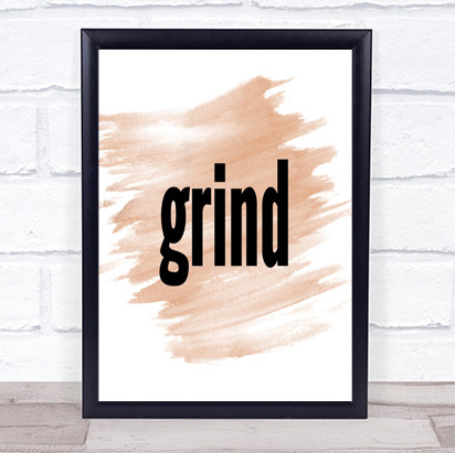 Grind Quote Print Watercolour Wall Art