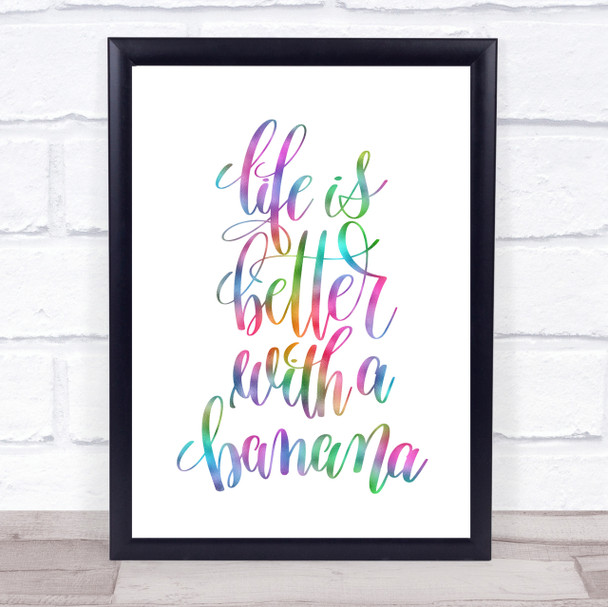 Life Is Better With Banana Rainbow Quote Print