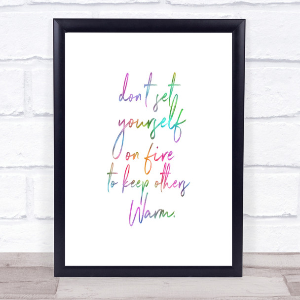 Set Yourself On Fire Rainbow Quote Print