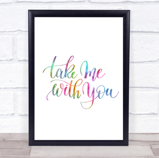 Take Me With You Rainbow Quote Print
