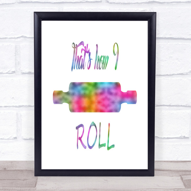That's How I Roll Rainbow Quote Print
