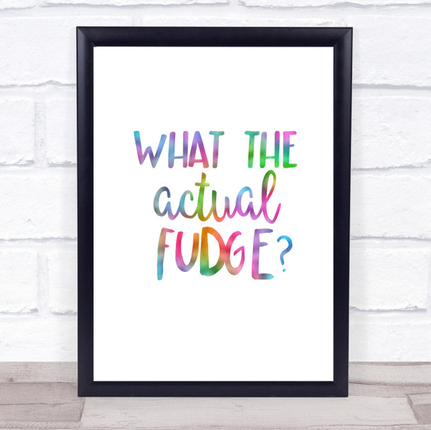 What The Actual Fudge Rainbow Quote Print