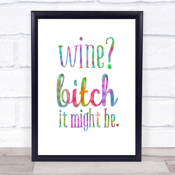 Wine It Might Be Rainbow Quote Print