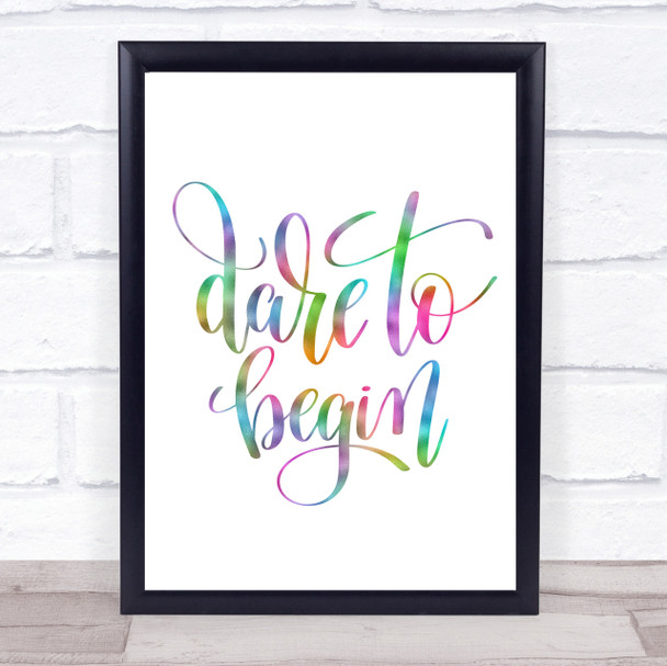 Dare To Begin Rainbow Quote Print