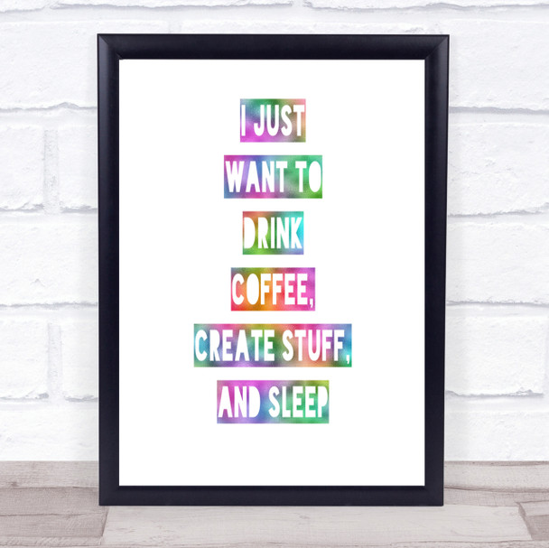 Drink Coffee Create Stuff And Sleep Rainbow Quote Print