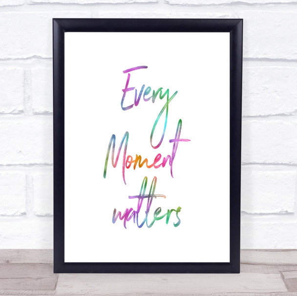Every Moment Matters Rainbow Quote Print