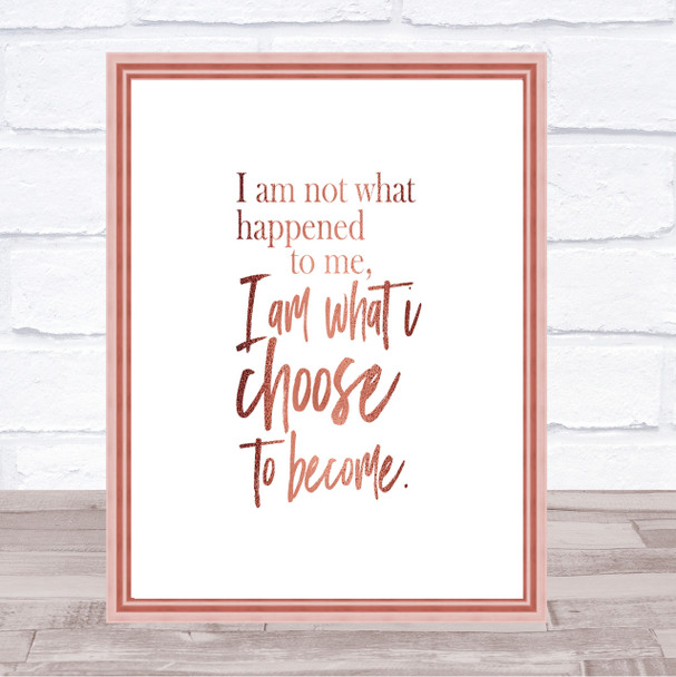 I'm What I Choose To Become Quote Print Poster Rose Gold Wall Art