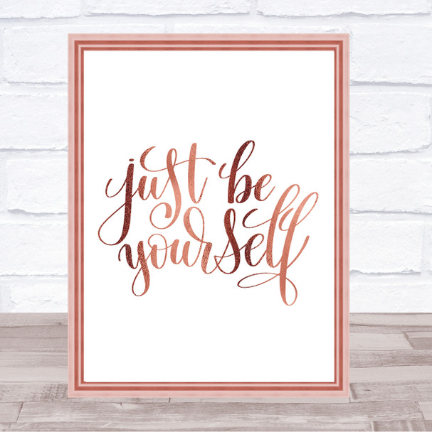 Just Be Yourself Quote Print Poster Rose Gold Wall Art